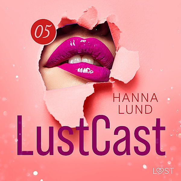 LustCast - 5 - LustCast: Cecilia möter sin överkvinna del 2, Hanna Lund
