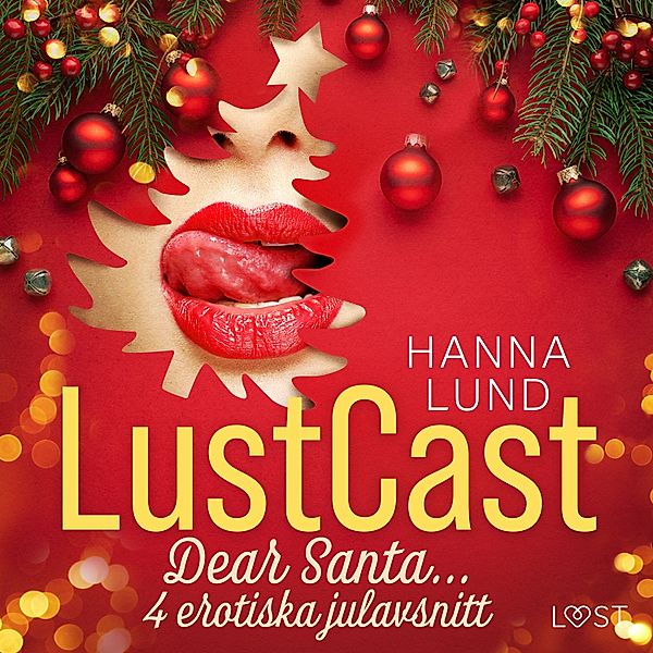LustCast - LustCast: Dear Santa... - 4 erotiska julavsnitt, Hanna Lund