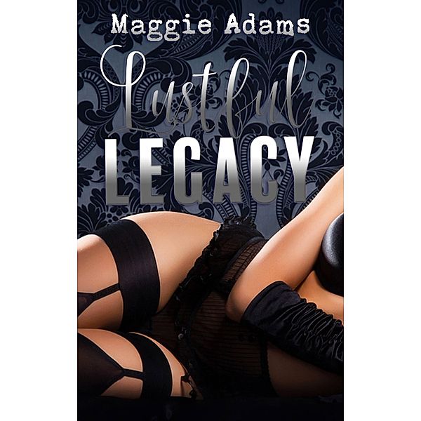 Lustful Legacy, Maggie Adams