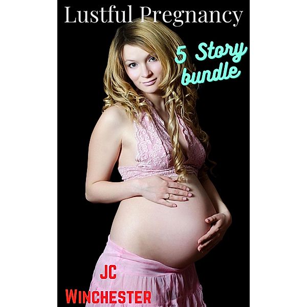 Lustful Pregnancy (Pregnancy Stand Alones, #7) / Pregnancy Stand Alones, Jc Winchester