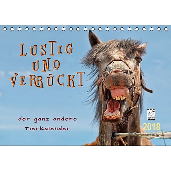 Lustig und verrückt - der ganz andere Tierkalender (Tischkalender 2018 DIN A5 quer) Dieser erfolgreiche Kalender wurde d, Peter Roder