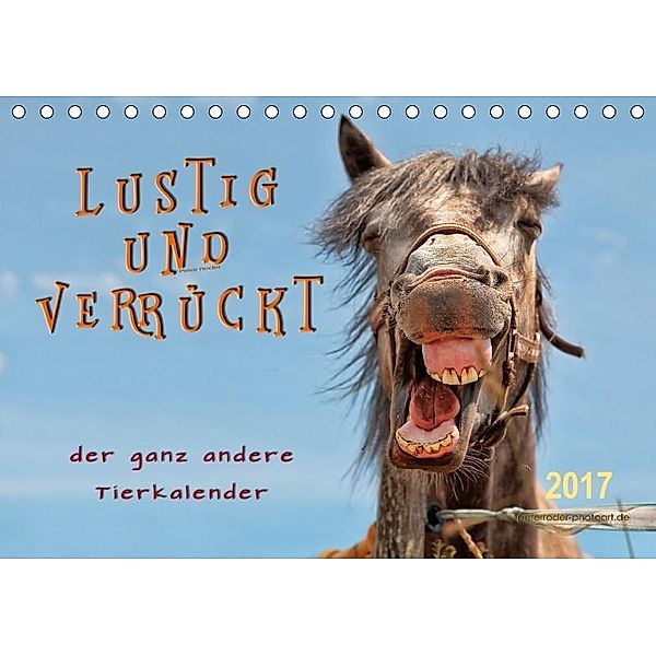 Lustig und verrückt - der ganz andere Tierkalender (Tischkalender 2017 DIN A5 quer), Peter Roder