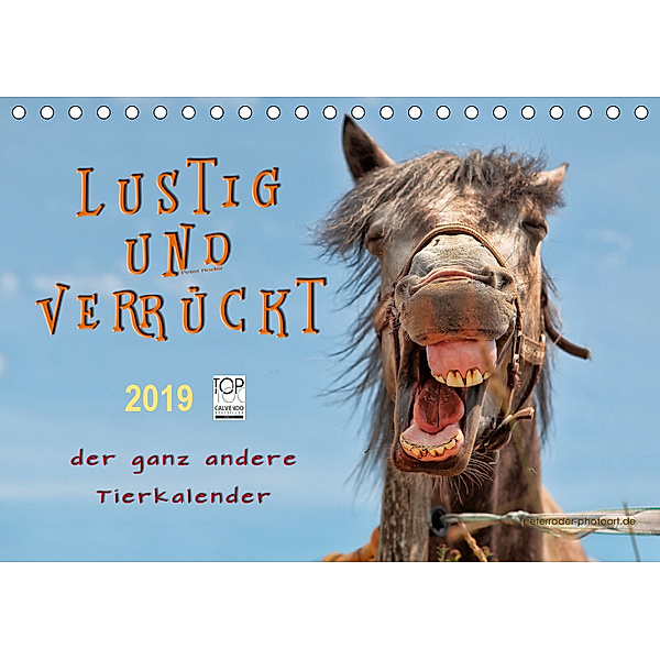 Lustig und verrückt - der ganz andere Tierkalender (Tischkalender 2019 DIN A5 quer), Peter Roder