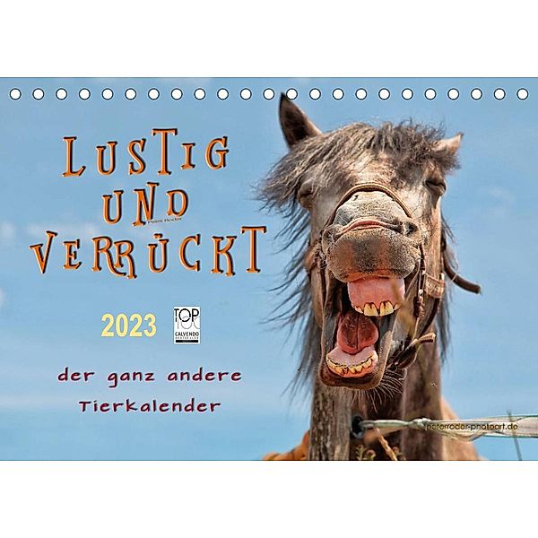 Lustig und verrückt - der ganz andere Tierkalender (Tischkalender 2023 DIN A5 quer), Peter Roder