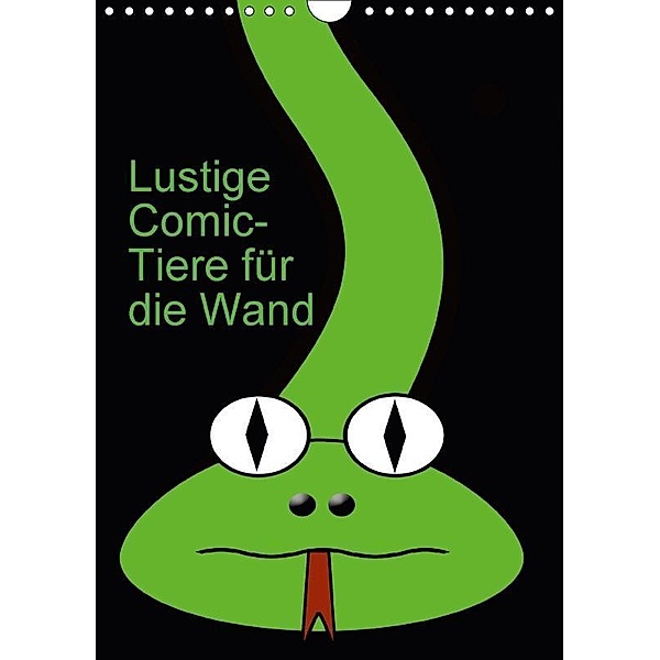 Lustige Comic-Tiere für die Wand (Wandkalender 2017 DIN A4 hoch), Claudia Burlager