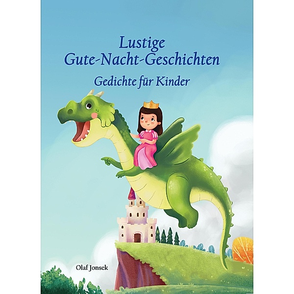 Lustige Gute-Nacht-Geschichten - Gedichte für Kinder, Olaf Jonsek