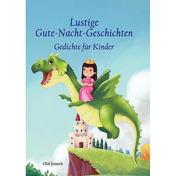 Lustige Gute-Nacht-Geschichten - Gedichte für Kinder, Olaf Jonsek