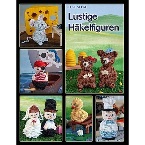 Lustige Häkelfiguren, Elke Selke