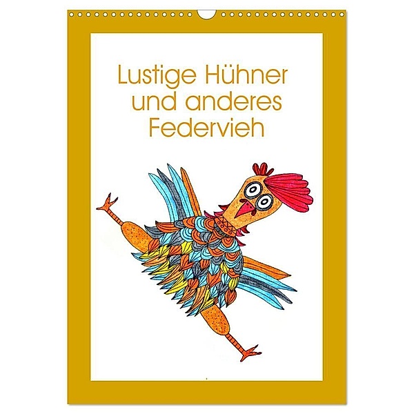 Lustige Hühner und anderes Federvieh (Wandkalender 2024 DIN A3 hoch), CALVENDO Monatskalender, Sarnade