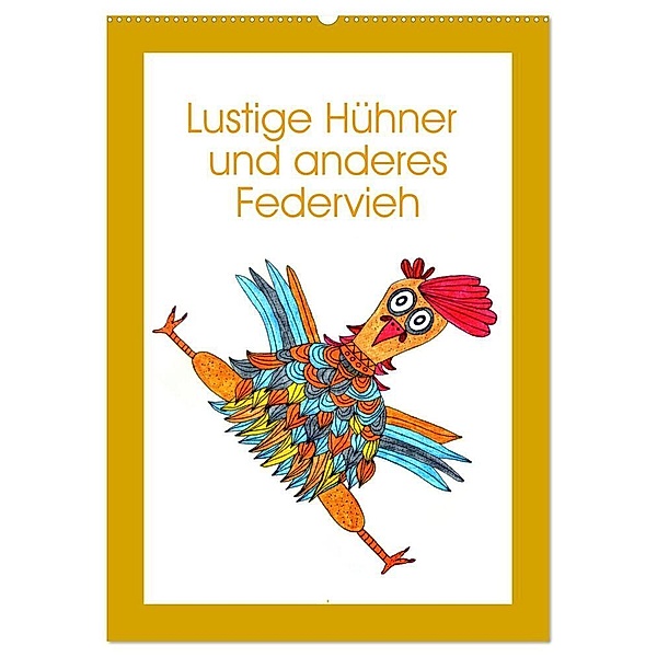 Lustige Hühner und anderes Federvieh (Wandkalender 2024 DIN A2 hoch), CALVENDO Monatskalender, Sarnade