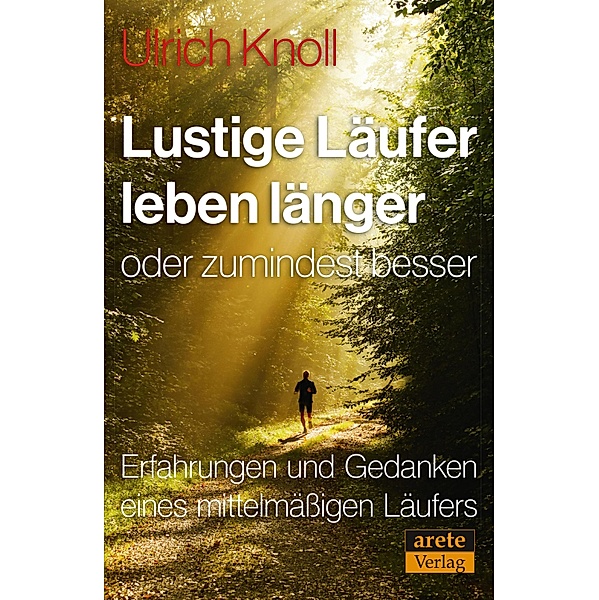 Lustige Läufer leben länger - oder zumindest besser, Ulrich Knoll