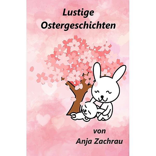 Lustige Ostergeschichten, Anja Zachrau