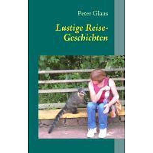 Lustige Reise-Geschichten, Peter Glaus