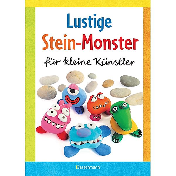 Lustige Stein-Monster für kleine Künstler. Basteln mit Steinen aus der Natur. Ab 5 Jahren, Norbert Pautner