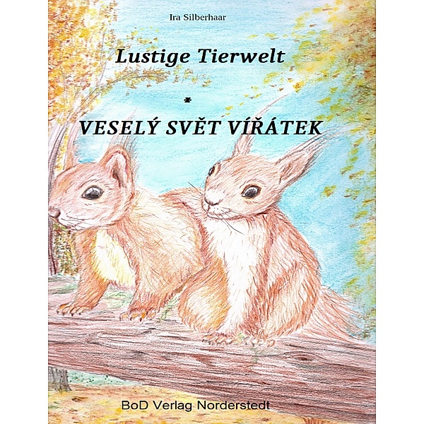Lustige Tierwelt / Vesely svet viratek, Ira Silberhaar