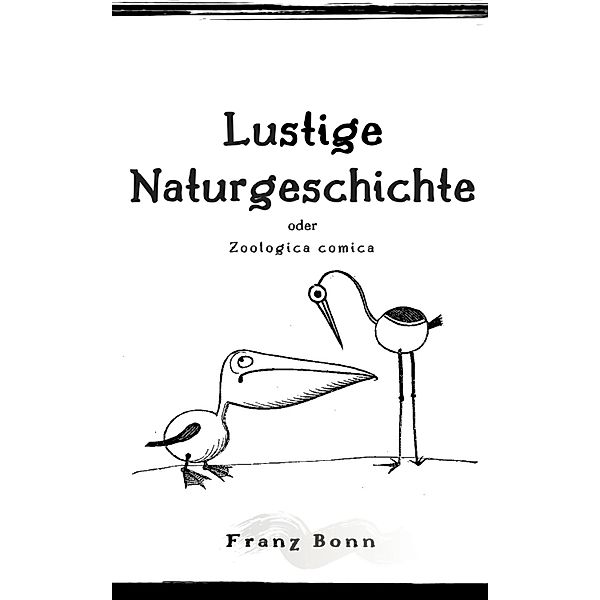 Lustigen Naturgeschichte oder Zoologia comica, Franz Bonn