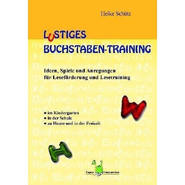 Lustiges Buchstaben-Training, Heike Schütz