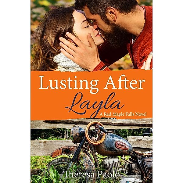 Lusting After Layla / Red Maple Falls Bd.9, Theresa Paolo
