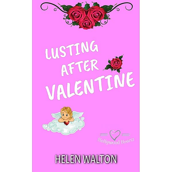 Lusting After Valentine (Hollywood Hearts, #2) / Hollywood Hearts, Helen Walton