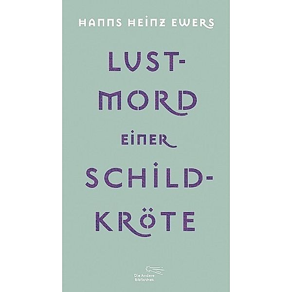 Lustmord einer Schildkröte, Hanns Heinz Ewers