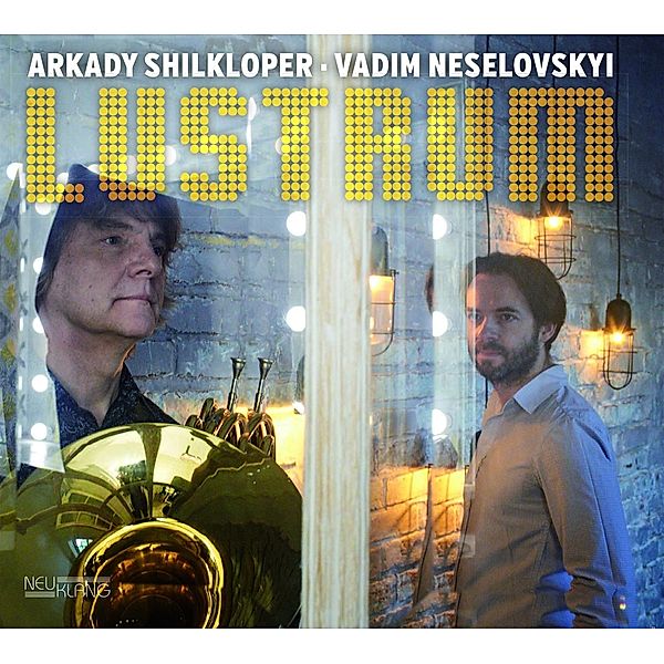 Lustrum, Arkady Shilkloper & Neselovskyi Vadim