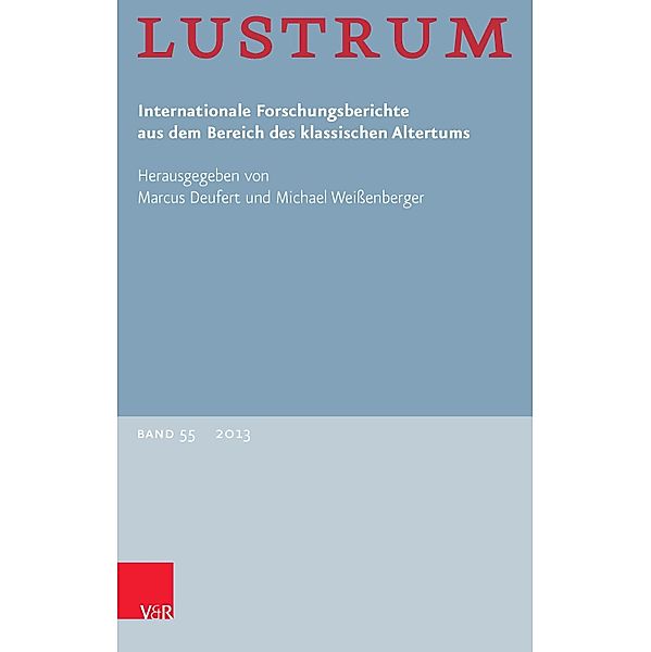 Lustrum Band 55 - 2013 / Lustrum Bd.2013055, Michael Weißenberger, Marcus Deufert