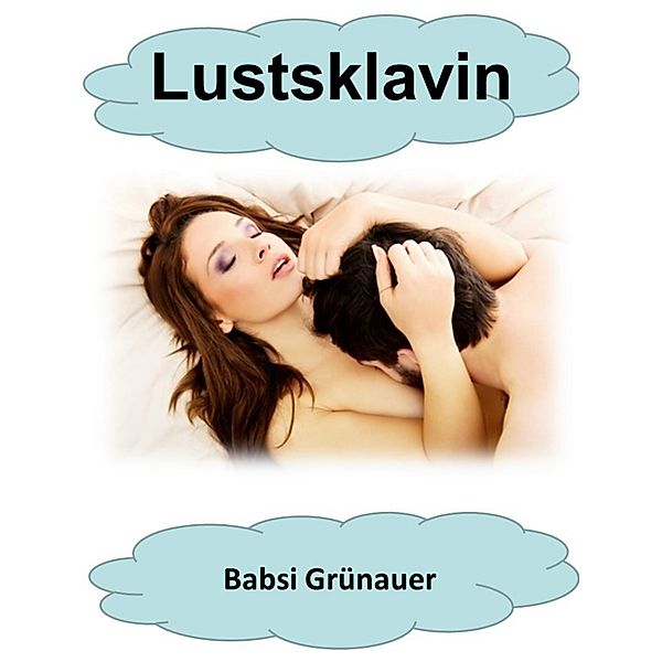 Lustsklavin, Babsi Grünauer