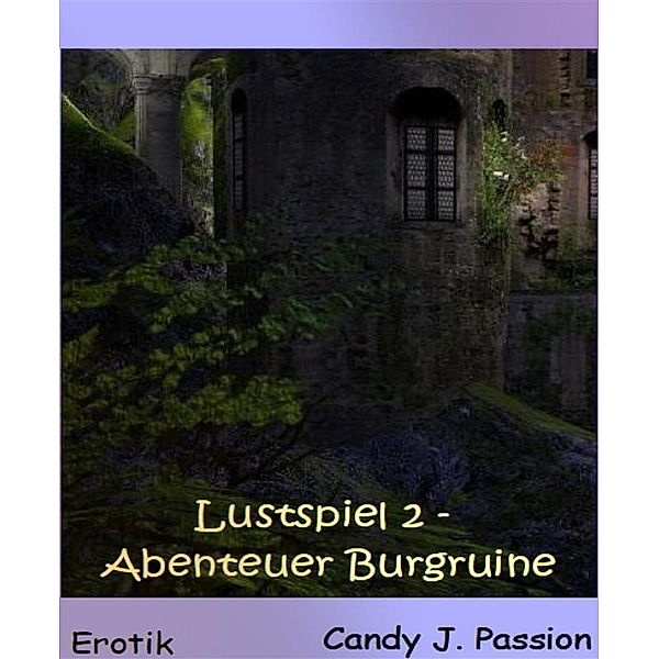 Lustspiel 2 - Abenteuer Burgruine, Candy J. Passion