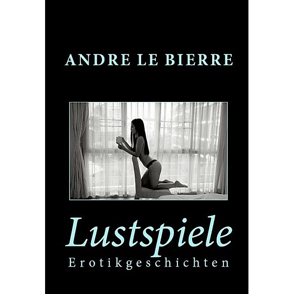 Lustspiele, Andre Le Bierre