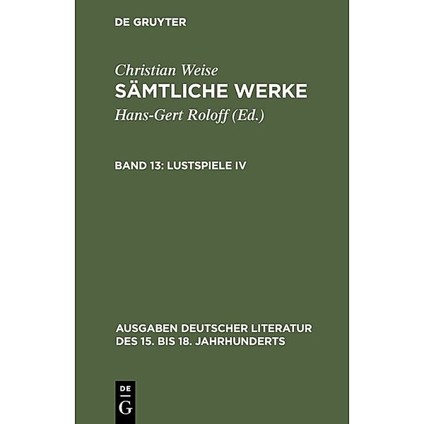 Lustspiele.Bd.4, Christian Weise