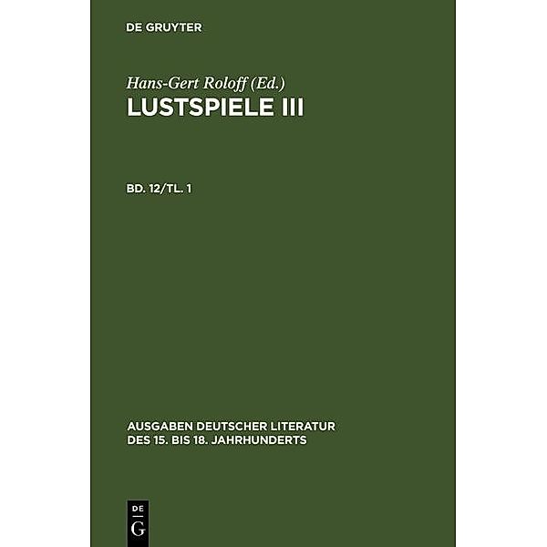 Lustspiele III. Erster Teil / Ausgaben deutscher Literatur des 15. bis 18. Jahrhunderts Bd.115, Christian Weise