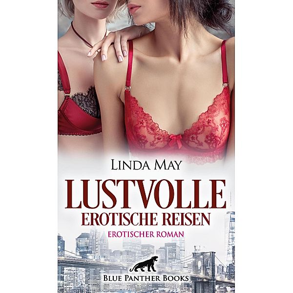 Lustvolle erotische Reisen | Erotischer Roman / Erotik Romane, Linda May