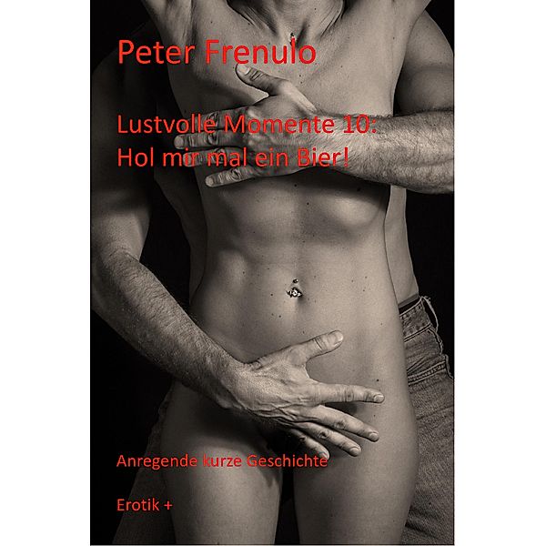 Lustvolle Momente 10:, Peter Frenulo