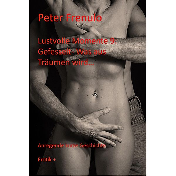 Lustvolle Momente 9 / Lustvolle Momente Bd.9, Peter Frenulo