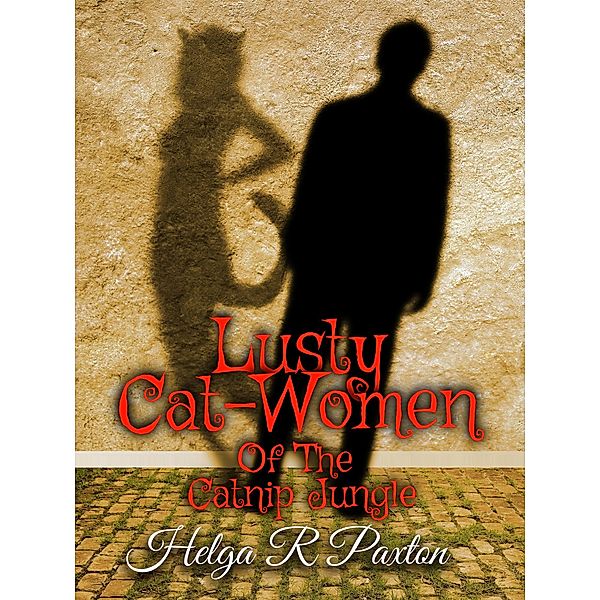 Lusty Cat-women of the Catnip Jungle / Catnip Jungle, Helga R Paxton