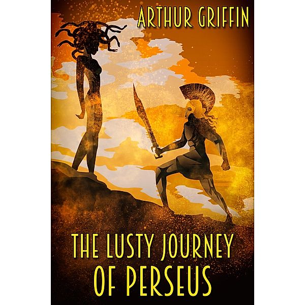 Lusty Journey of Perseus / JMS Books LLC, Arthur Griffin