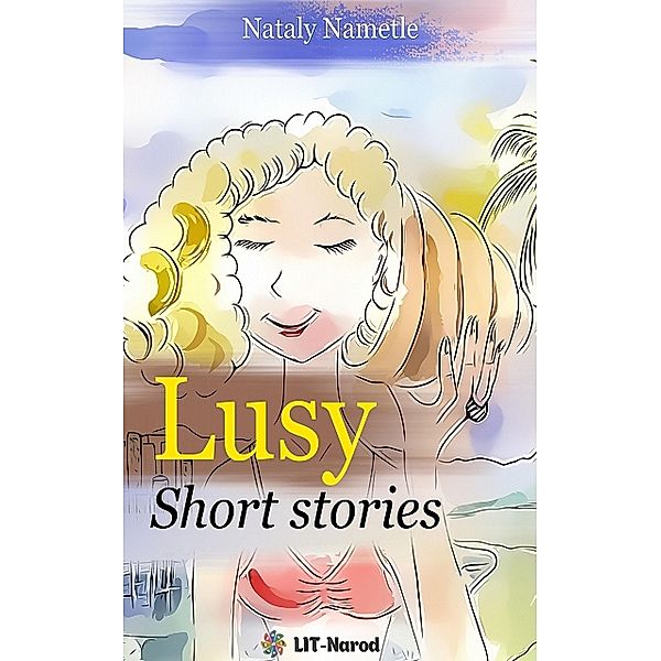 Lusy. Short Stories, Nataly Nametle