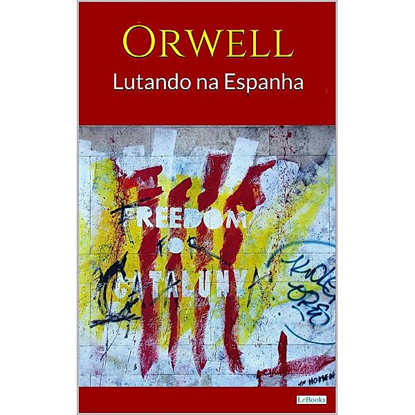 LUTANDO NA ESPANHA - ORWELL, George Orwell