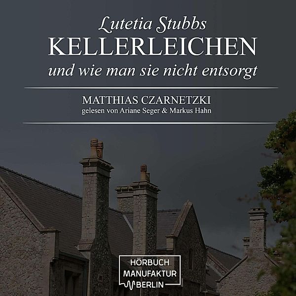 Lutetia Stubbs - 1 - KellerLeichen und wie man sie nicht entsorgt, Matthias Czarnetzki