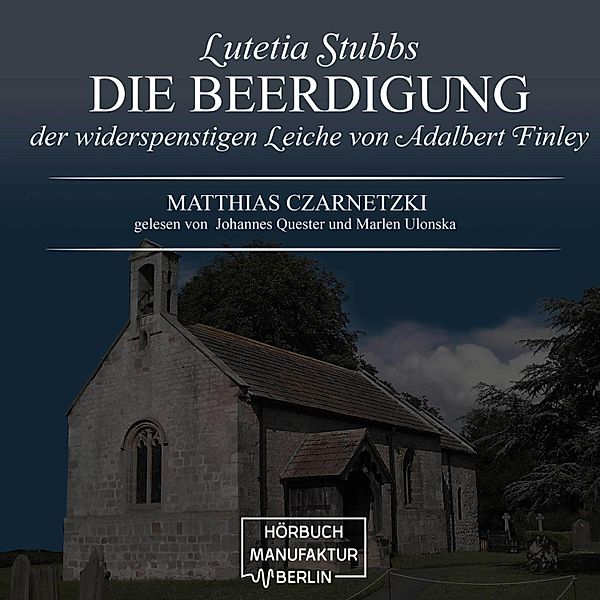 Lutetia Stubbs - 3 - Die Beerdigung der widerspenstigen Leiche von Adalbert Finley, Matthias Czarnetzki