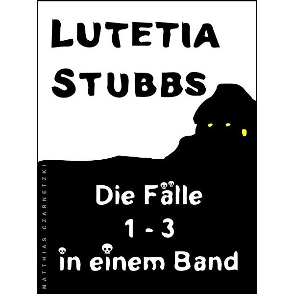 Lutetia Stubbs: Die Fälle 1 - 3 in einem Band, Lutetia Stubbs