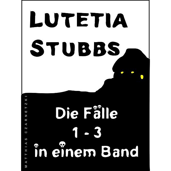 Lutetia Stubbs - Die Fälle 1 - 3 in einem Band / Lutetia Stubbs Bd.5, Lutetia Stubbs
