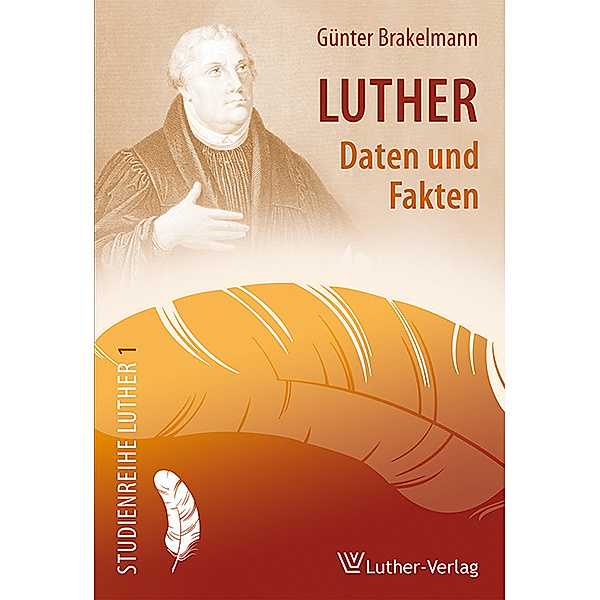 Luther - Daten und Fakten, Günter Brakelmann