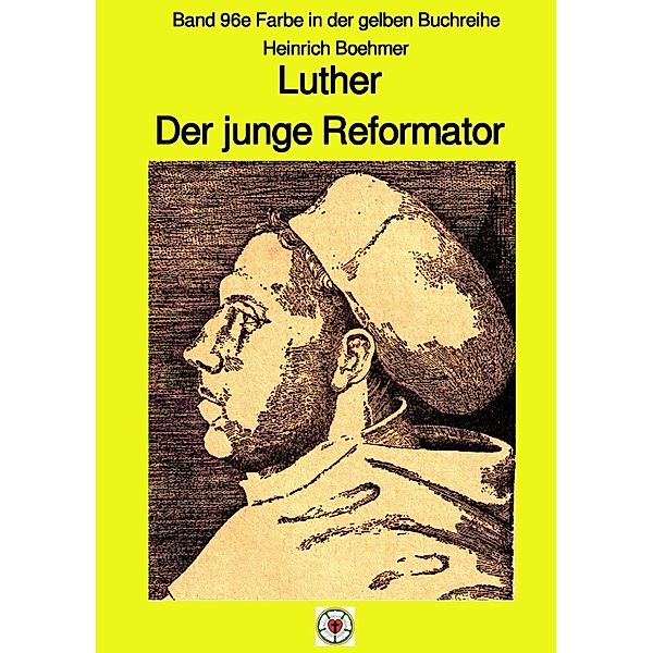 Luther - Der junge Reformator - Band 96e Farbe in der gelben Reihe bei Jürgen Ruszkowski, Heinrich Boehmer