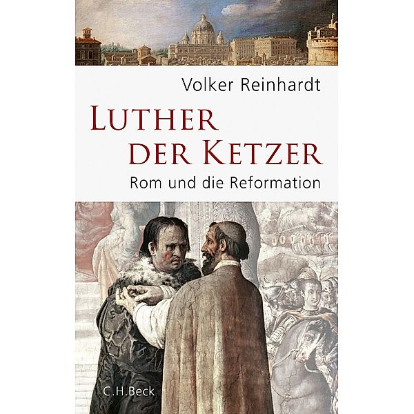 Luther, der Ketzer, Volker Reinhardt