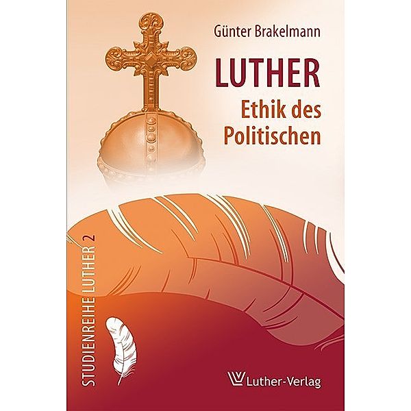 Luther - Ethik des Politischen, Günter Brakelmann