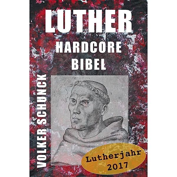 Luther Hardcore Bibel, Volker Schunck