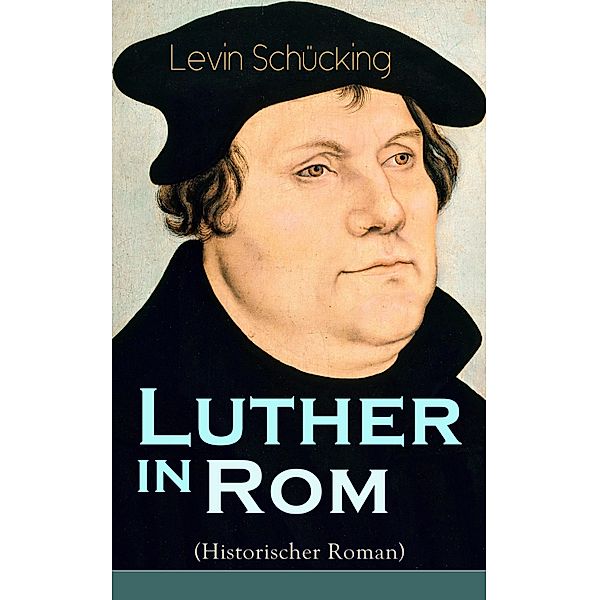 Luther in Rom (Historischer Roman), Levin Schücking