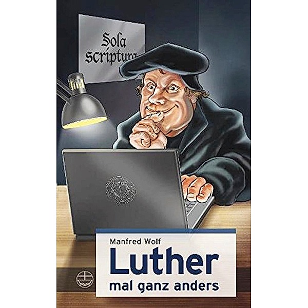 Luther mal ganz anders, Manfred Wolf