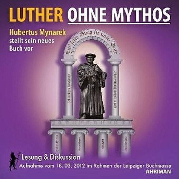 Luther ohne Mythos, 1 Audio-CD, Hubertus Mynarek